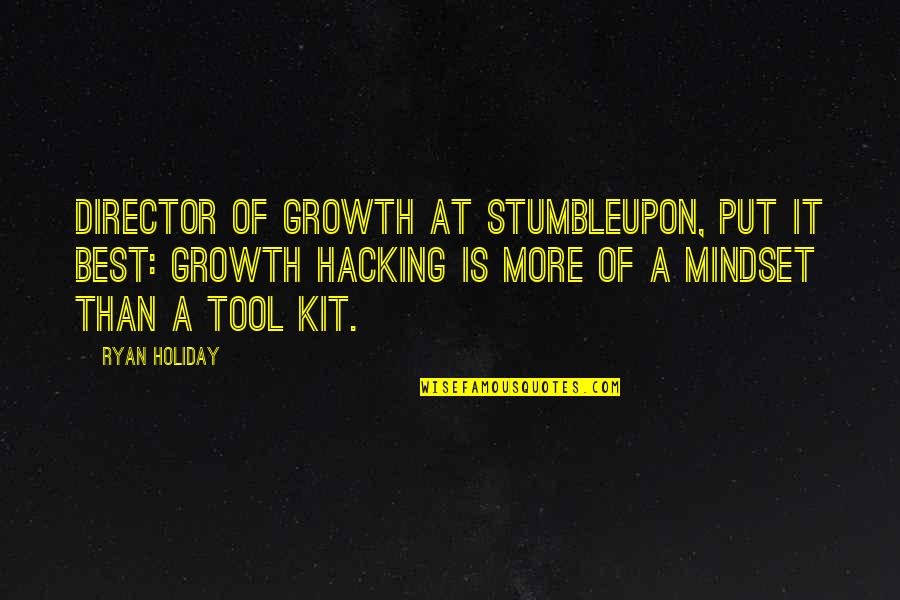 153 Quotes By Ryan Holiday: director of growth at StumbleUpon, put it best: