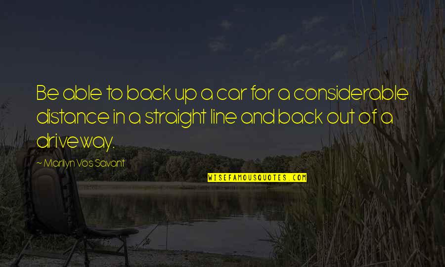 15sh2 Quotes By Marilyn Vos Savant: Be able to back up a car for