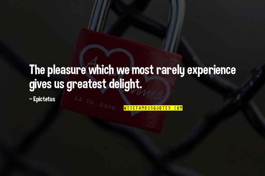 1600 Square Quotes By Epictetus: The pleasure which we most rarely experience gives