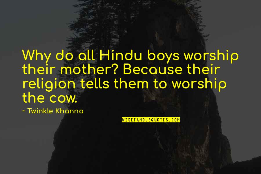 1661 Block Quotes By Twinkle Khanna: Why do all Hindu boys worship their mother?