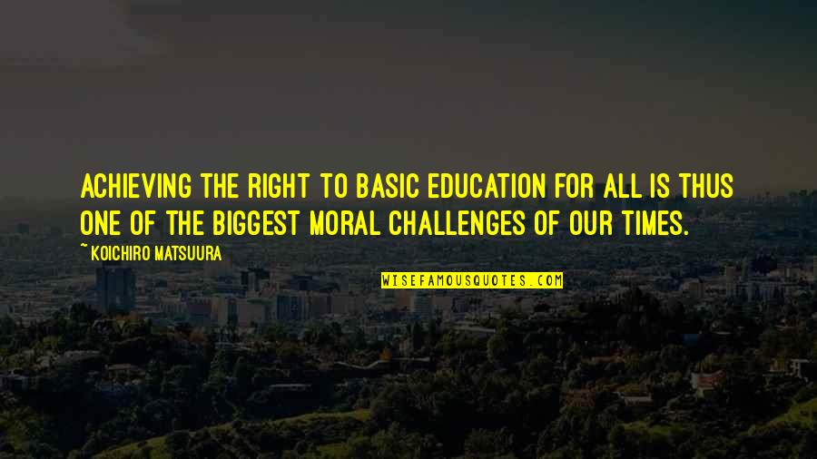 16810 Lazy Quotes By Koichiro Matsuura: Achieving the right to basic education for all