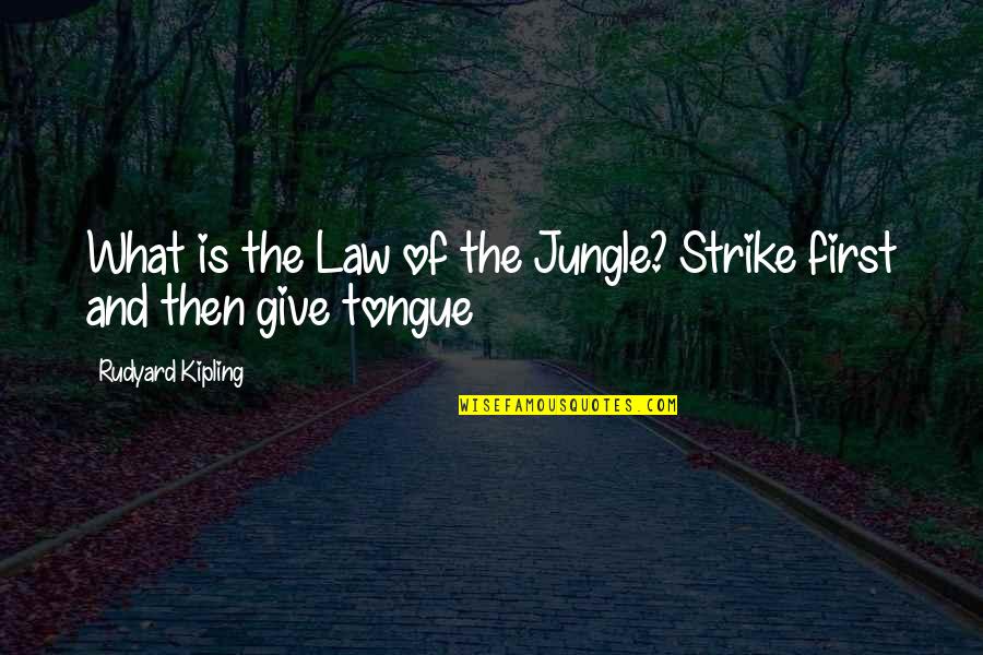 1755 Candy Quotes By Rudyard Kipling: What is the Law of the Jungle? Strike