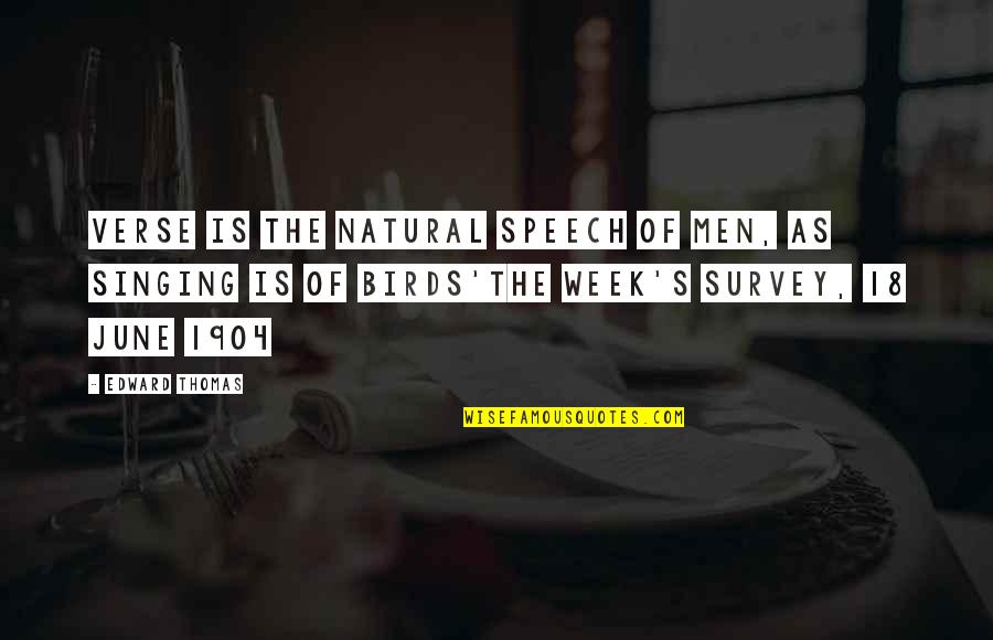 18 This Quotes By Edward Thomas: Verse is the natural speech of men, as