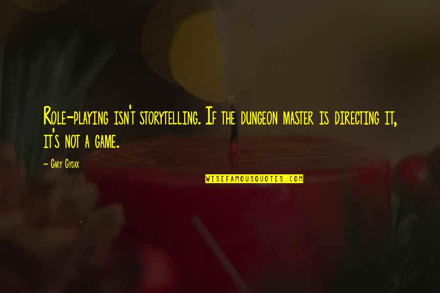 18 Year Old Bday Quotes By Gary Gygax: Role-playing isn't storytelling. If the dungeon master is