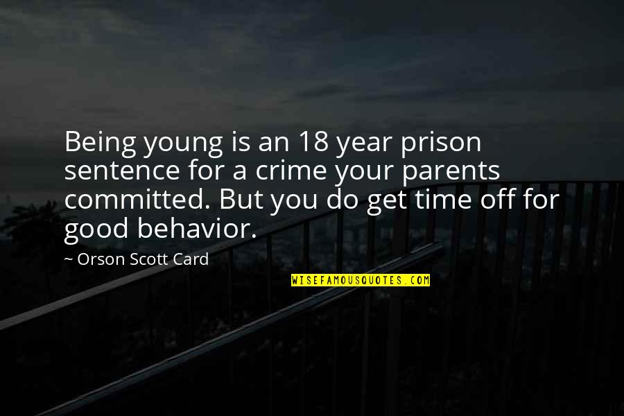 18 Year Quotes By Orson Scott Card: Being young is an 18 year prison sentence