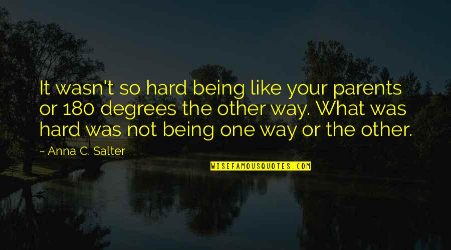 180 Degrees Quotes By Anna C. Salter: It wasn't so hard being like your parents