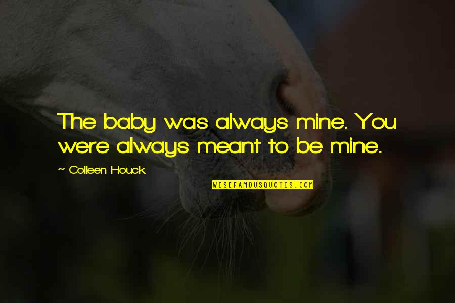 186a 13th Quotes By Colleen Houck: The baby was always mine. You were always