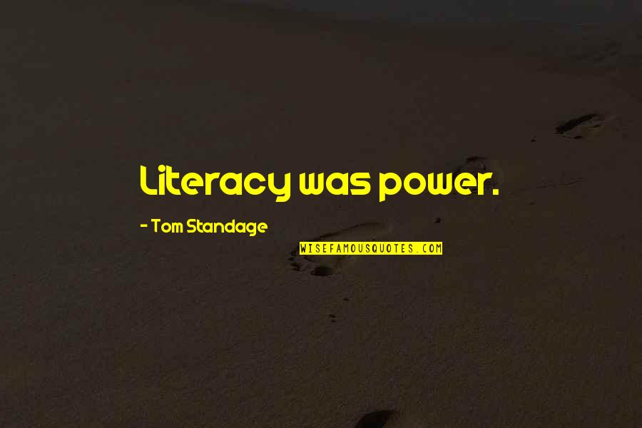 1871 Quotes By Tom Standage: Literacy was power.