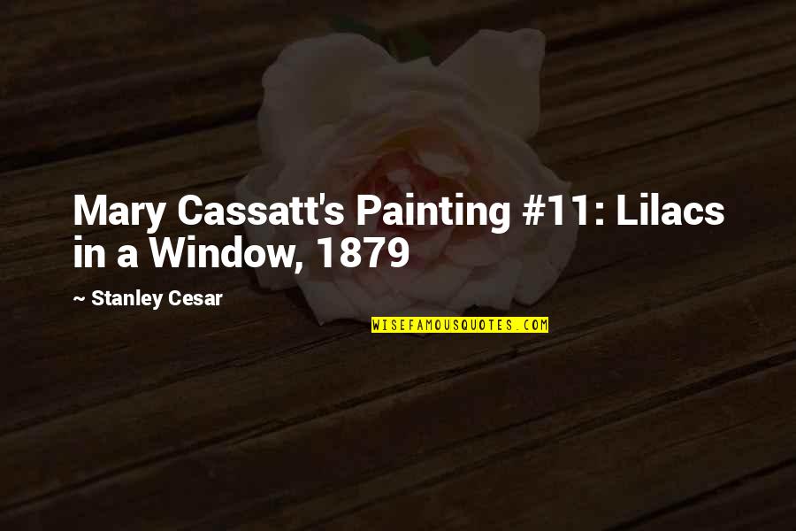 1879 S Quotes By Stanley Cesar: Mary Cassatt's Painting #11: Lilacs in a Window,