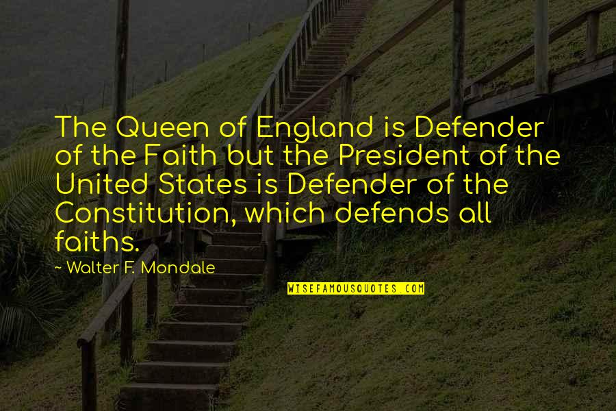 1916 Penny Quotes By Walter F. Mondale: The Queen of England is Defender of the