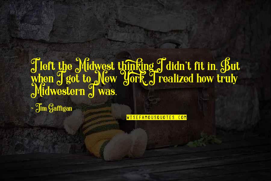 1937 Oldsmobile Quotes By Jim Gaffigan: I left the Midwest thinking I didn't fit