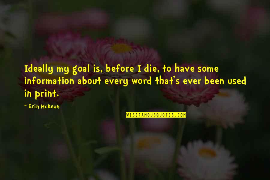 1963sschevy Quotes By Erin McKean: Ideally my goal is, before I die, to