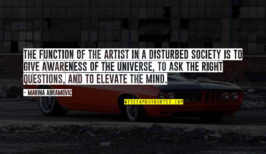 1970 Birthday Quotes By Marina Abramovic: The function of the artist in a disturbed