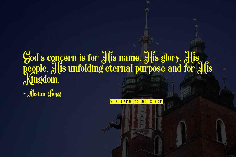 198th District Quotes By Alistair Begg: God's concern is for His name, His glory,