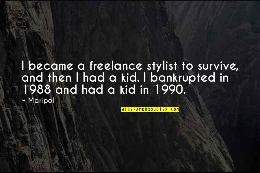 1990 Quotes By Maripol: I became a freelance stylist to survive, and