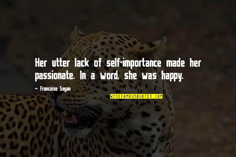 1997 Financial Crisis Quotes By Francoise Sagan: Her utter lack of self-importance made her passionate.