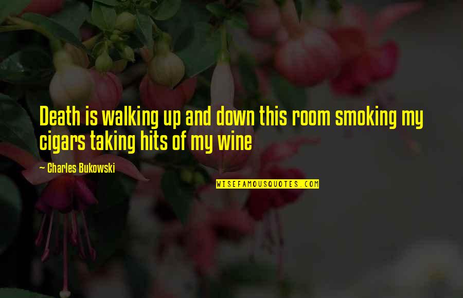 19e Siecle Quotes By Charles Bukowski: Death is walking up and down this room