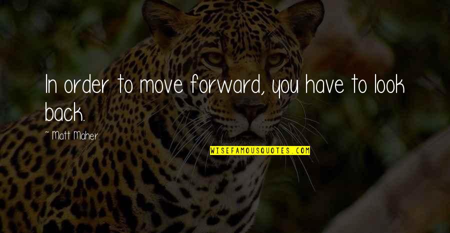 19e Siecle Quotes By Matt Maher: In order to move forward, you have to