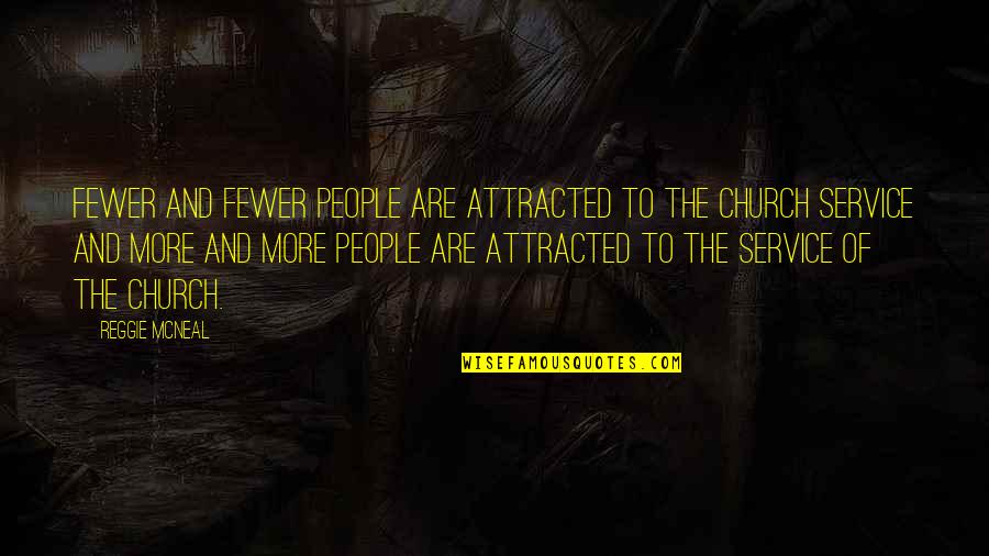 19e Siecle Quotes By Reggie McNeal: Fewer and fewer people are attracted to the