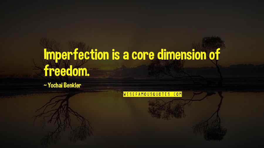 1my7w8mqrwefmcyuyc4emkyjhj6thmsp9h Quotes By Yochai Benkler: Imperfection is a core dimension of freedom.