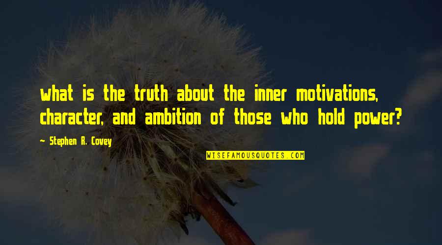 1st Year Anniversary Quotes By Stephen R. Covey: what is the truth about the inner motivations,