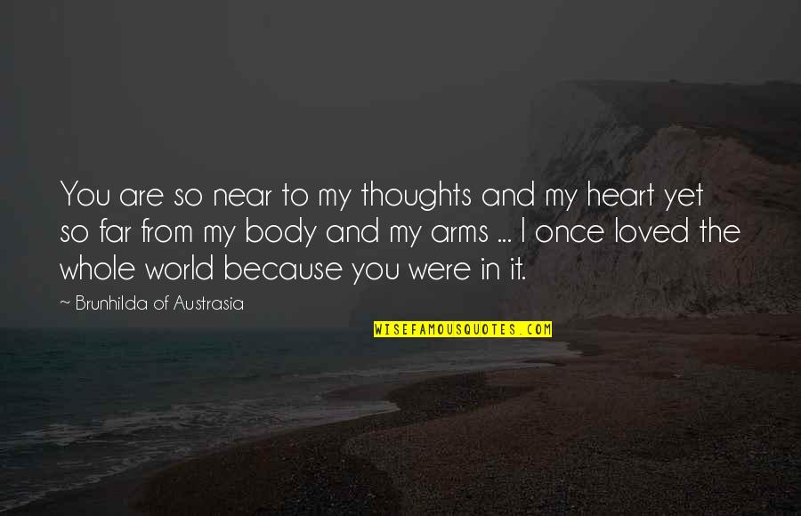 2 Heart Quotes By Brunhilda Of Austrasia: You are so near to my thoughts and