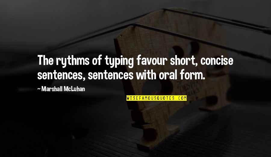 2 Sentences In Quotes By Marshall McLuhan: The rythms of typing favour short, concise sentences,