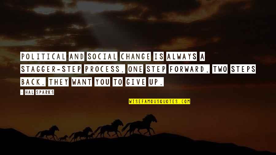 2 Steps Forward 3 Steps Back Quotes By Hal Sparks: Political and social change is always a stagger-step