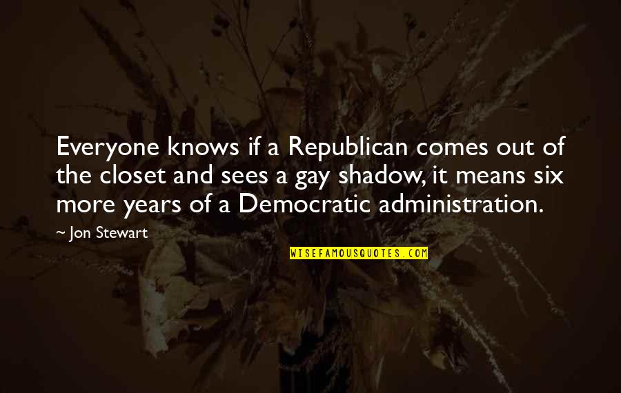 2 Years With You Quotes By Jon Stewart: Everyone knows if a Republican comes out of