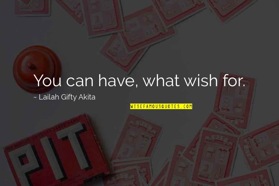 20 Birthday Quotes By Lailah Gifty Akita: You can have, what wish for.