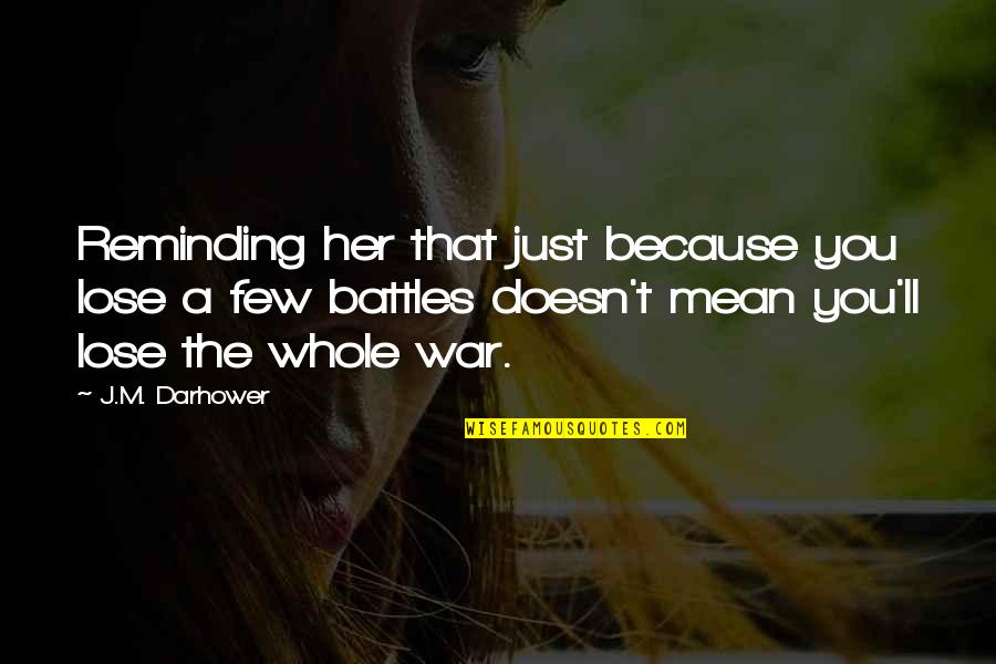 20 Finnish Quotes By J.M. Darhower: Reminding her that just because you lose a