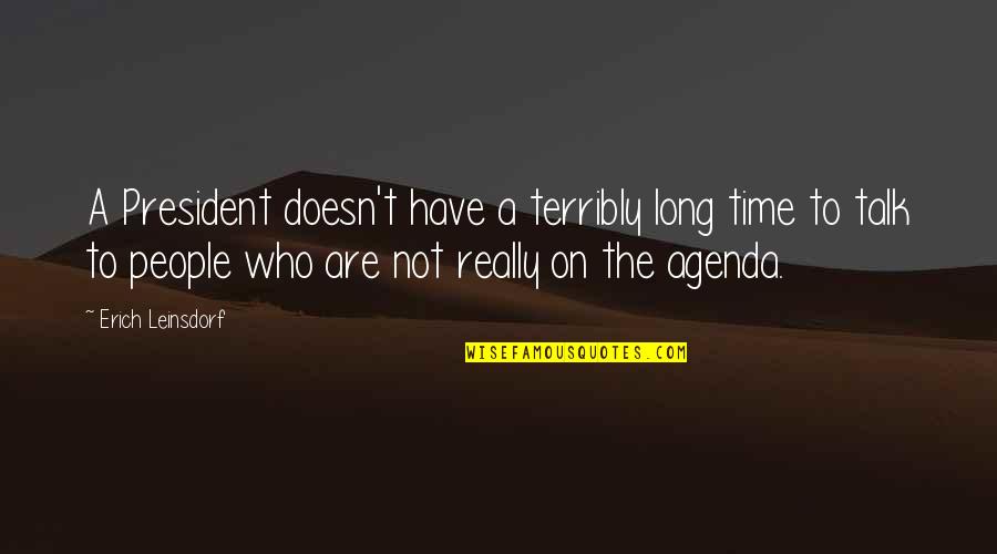 2015 New Year Quotes By Erich Leinsdorf: A President doesn't have a terribly long time