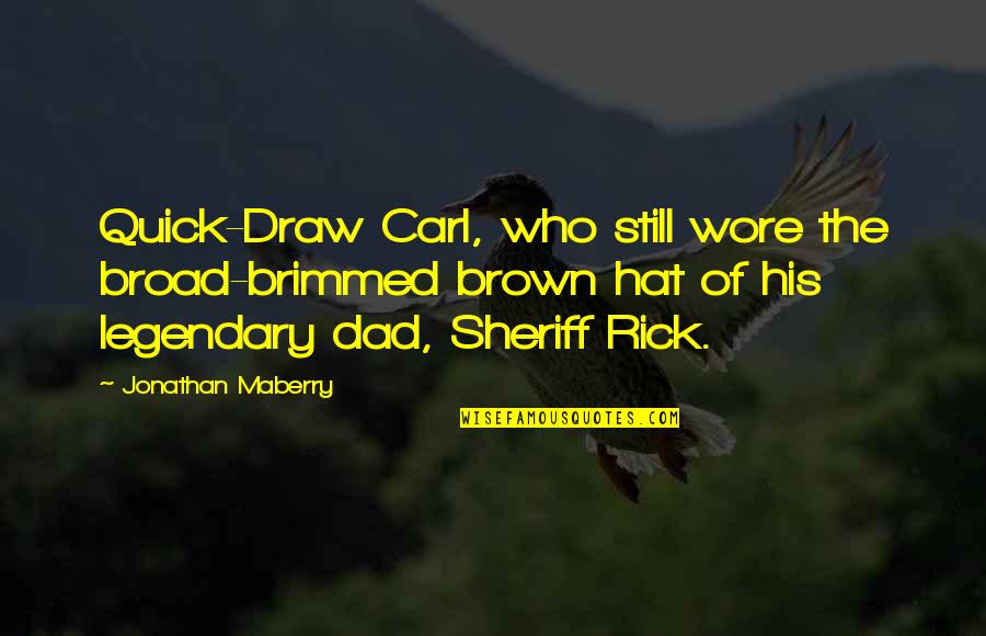 2024 Presidential Candidates Quotes By Jonathan Maberry: Quick-Draw Carl, who still wore the broad-brimmed brown