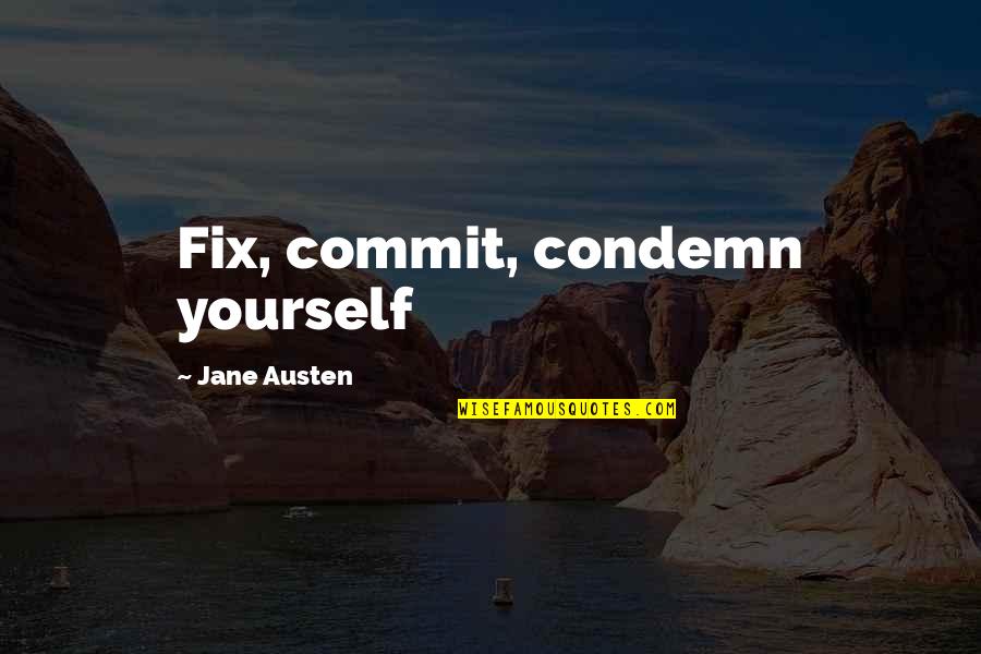 2025 Broadway Quotes By Jane Austen: Fix, commit, condemn yourself