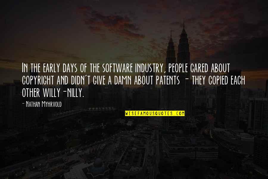 205 65 16 Quotes By Nathan Myhrvold: In the early days of the software industry,