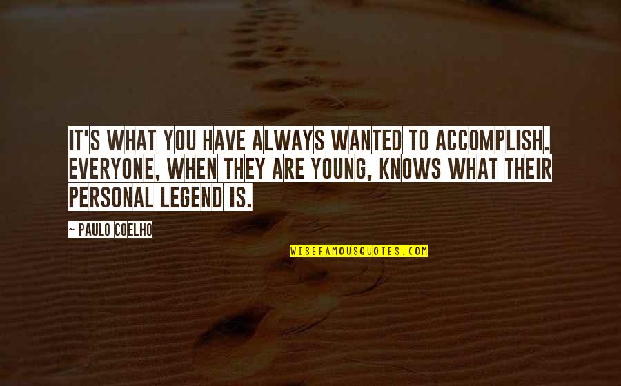 21 And Fun Quotes By Paulo Coelho: It's what you have always wanted to accomplish.