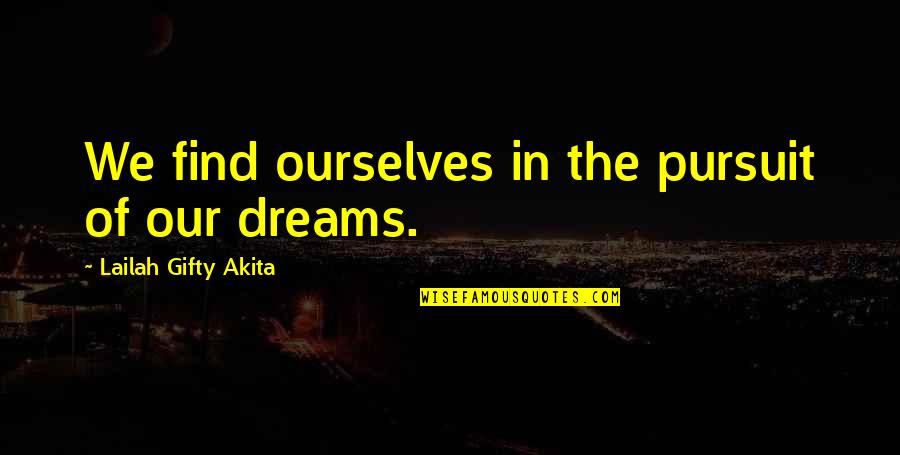 21784 Quotes By Lailah Gifty Akita: We find ourselves in the pursuit of our