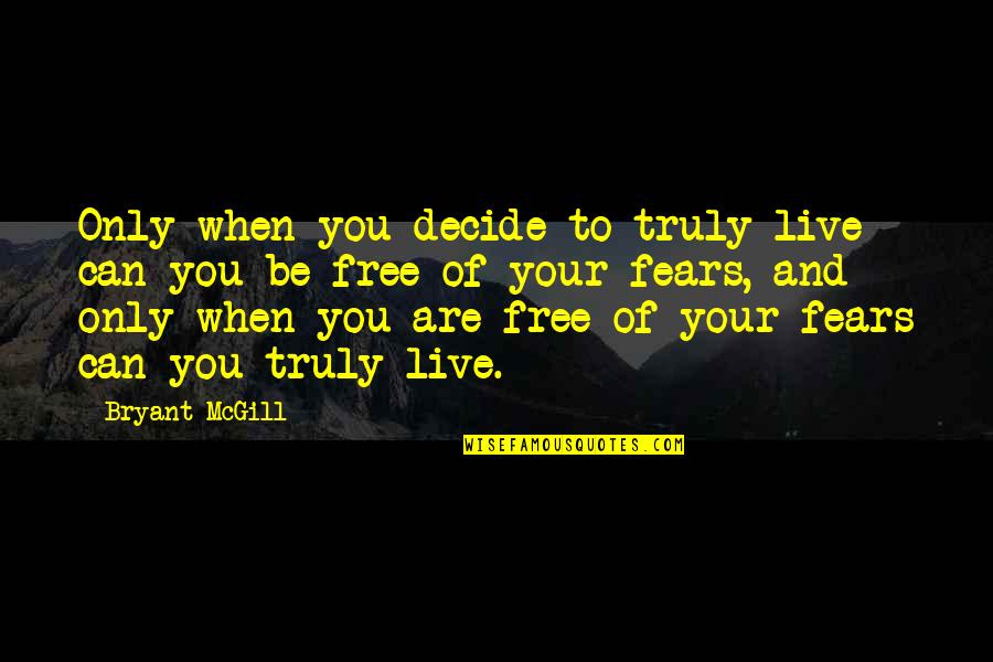 21st Invite Quotes By Bryant McGill: Only when you decide to truly live can