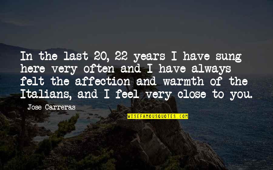 22 6 9 Quotes By Jose Carreras: In the last 20, 22 years I have