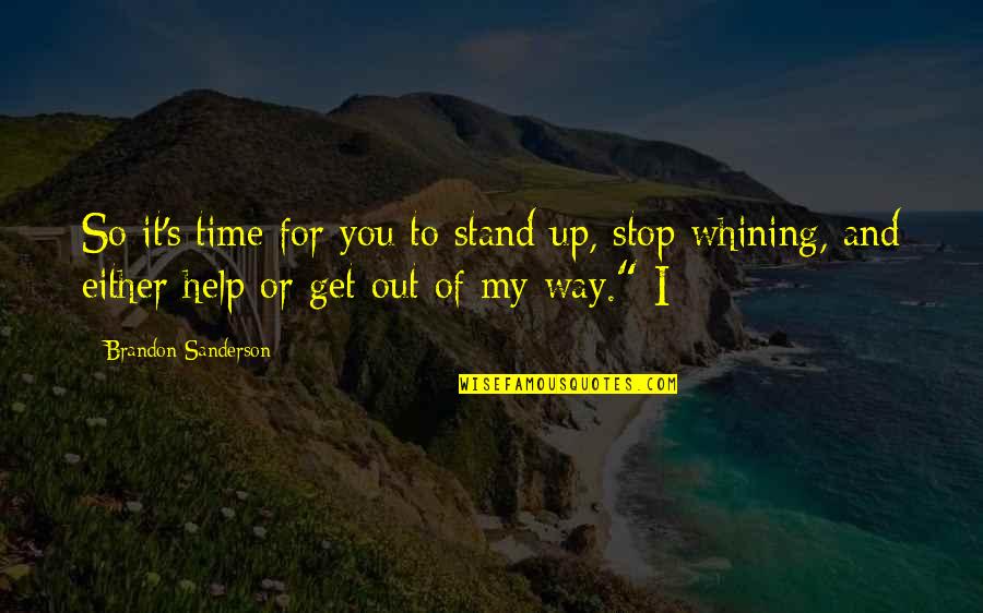 234567890 Quotes By Brandon Sanderson: So it's time for you to stand up,