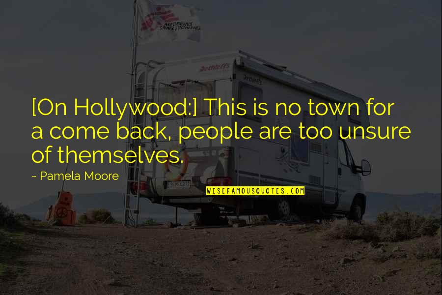 23rd March Related Quotes By Pamela Moore: [On Hollywood:] This is no town for a