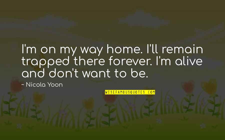 240*320 Quotes By Nicola Yoon: I'm on my way home. I'll remain trapped