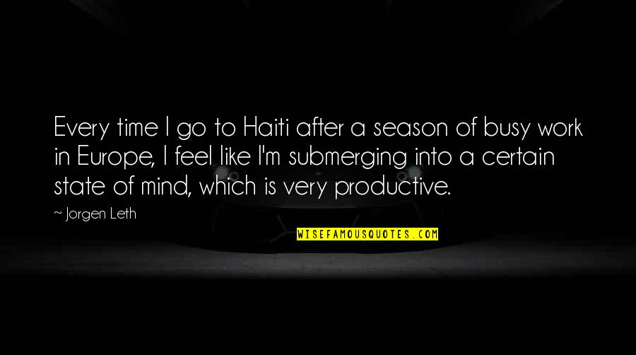 25 February Quotes By Jorgen Leth: Every time I go to Haiti after a