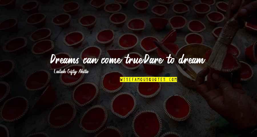 25 February Quotes By Lailah Gifty Akita: Dreams can come true.Dare to dream.