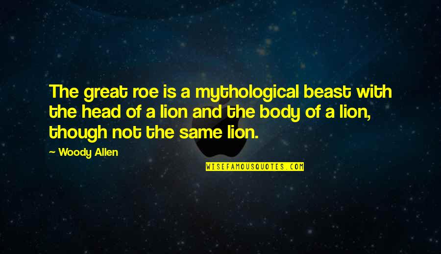 25 Se Baisakh Quotes By Woody Allen: The great roe is a mythological beast with