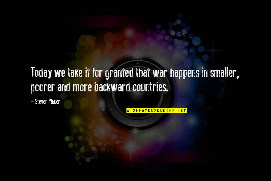 25ica Quotes By Steven Pinker: Today we take it for granted that war