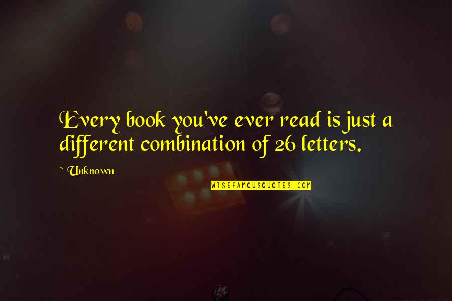 26/11 Quotes By Unknown: Every book you've ever read is just a