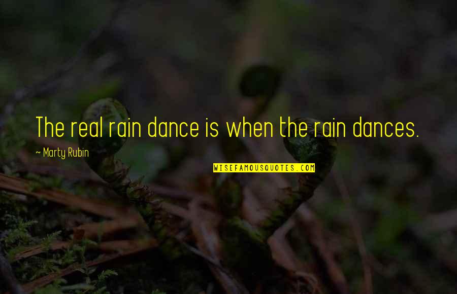 28 20 Quotes By Marty Rubin: The real rain dance is when the rain