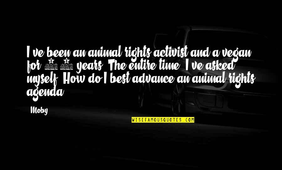 28 Years Quotes By Moby: I've been an animal rights activist and a