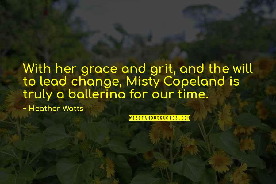 2866 Quote Quotes By Heather Watts: With her grace and grit, and the will